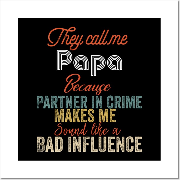 They Call Me papa Because Partner In Crime Wall Art by Design stars 5